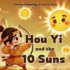 Hou Yi and the 10 Suns: Chinese Mythology Stories for Kids