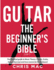 Guitar - The Beginners Bible (5 in 1): The Practical Guide to Music Theory, Chords, Scales, Guitar Exercises and How to Memorize the Fretboard