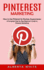 Pinterest Marketing: How to Use Pinterest for Business Awesomeness (a Complate Step By Step Beginner's Guide to Pinterest Marketing)