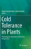 Cold Tolerance in Plants: Physiological, Molecular and Genetic Perspectives