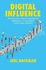 Digital Influence: Unleash the Power of Influencer Marketing to Accelerate Your Global Business