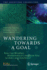 Wandering Towards a Goal: How Can Mindless Mathematical Laws Give Rise to Aims and Intention?