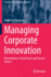 Managing Corporate Innovation: Determinants, Critical Issues and Success Factors (Contributions to Management Science)