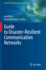 Guide to Disaster-Resilient Communication Networks (Computer Communications and Networks)