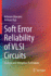 Soft Error Reliability of VLSI Circuits: Analysis and Mitigation Techniques