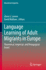 Language Learning of Adult Migrants in Europe: Theoretical, Empirical, and Pedagogical Issues (Educational Linguistics, 53)