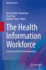 The Health Information Workforce: Current and Future Developments (Health Informatics)