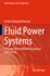 Fluid Power Systems: a Lecture Note in Modelling, Analysis and Control (Fluid Mechanics and Its Applications, 129)