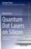 Quantum Dot Lasers on Silicon: Nonlinear Properties, Dynamics, and Applications