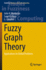 Fuzzy Graph Theory: Applications to Global Problems (Studies in Fuzziness and Soft Computing)