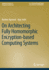 On Architecting Fully Homomorphic Encryption-Based Computing Systems (Synthesis Lectures on Computer Architecture)