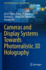 Cameras and Display Systems Towards Photorealistic 3d Holography (Series in Display Science and Technology)