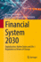 Financial System 2030: Digitalization, Nation States and (De-)Regulation as Drivers of Change (Financial Innovation and Technology)