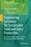 Engineering Solutions for Sustainable Food and Dairy Production: Innovations and Techniques in Food Processing and Dairy Engineering
