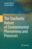 The Stochastic Nature of Environmental Phenomena and Processes