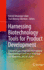 Harnessing Biotechnology Tools for Product Development: Selected Papers from the International Biotechnology Conference Exhibition and Workshop (IBCEW 2024)