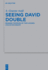 Seeing David Double: Reading the Book of Two Houses. Collected Essays (Beihefte Zur Zeitschrift Fr Die Alttestamentliche Wissenschaft, 550)