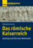 Das Romische Kaiserreich: Aufstieg Und Fall Einer Weltmacht