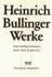 Heinrich Bullinger. Werke: 2/2