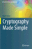 Cryptography Made Simple (Information Security and Cryptography)