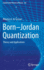 Born-Jordan Quantization: Theory and Applications
