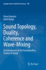 Sound Topology, Duality, Coherence and Wave-Mixing: an Introduction to the Emerging New Science of Sound