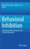 Behavioral Inhibition: Integrating Theory, Research, and Clinical Perspectives