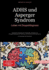 ADHS und Asperger Syndrom: Leben mit Doppeldiagnose: Praktische Strategien fr Diagnostik, Therapie und Alltagsbewltigung bei Autismus und AD(H)S bei Erwachsenen - Von Experten fr Betroffene