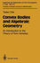 Convex Bodies and Algebraic Geometry an Introduction to the Theory of Toric Varieties