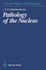 Pathology of the Nucleus (Current Topics in Pathology)