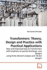 Transformers: Theory, Design and Practice with Practical Applications