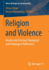 Religion and Violence Muslim and Christian Theological and Pedagogical Reflections Wiener Beitrge Zur Islamforschung