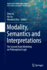 Modality, Semantics and Interpretations: the Second Asian Workshop on Philosophical Logic (Logic in Asia: Studia Logica Library)