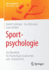 Sportpsychologie: Ein berblick Fr Psychologiestudierende Und -Interessierte