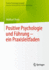 Positive Psychologie Und Fhrung-Ein Praxisleitfaden