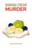 Banana Cream Murder: A Deliciously Deadly Mystery (2024 Beginner Cookbook)