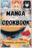 Manga Cookbook: Delicious Recipes Inspired by Your Favorite Manga Characters (2024 Recipes for Beginners)