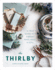 The Thirlby: a Field Guide to a Vibrant Mind, Body, and Soul