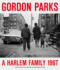 Gordon Parks: a Harlem Family 1967