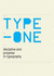 Type-One: Discipline and Progress in Typography