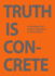 Truth is Concrete: a Handbook for Artistic Strategies in Real Politics