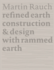 Martin Rauch Refined Earth: Construction & Design of Rammed Earth