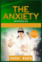 The Anxiety Workbook: Get Relief From Social Anxiety, Panic Attacks, and Depression Through Cognitive Behavioral Therapy for Yourself and Your Children. Self Development Guide (2021 Edition)