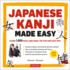 Japanese Kanji Made Easy: (Jlpt Levels N5-N2) Learn 1, 000 Kanji and Kana the Fun and Easy Way (Online Audio Download Included)