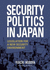 Security Politics in Japan: Legislation for a New Security Environment