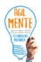 ? Gilmente / the Agile Mind: Aprende C? Mo Funciona Tu Cerebro Para Potenciar Tu Creatividad