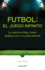 F? Tbol: El Juego Infinito / Football Infinite Game: the New Football as a Symbol of Globalization