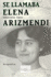 Se Llamaba Elena Arizmendi (Centenarios) (Spanish Edition)