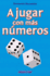 A Jugar Con Mas Numeros/ to Play With More Numbers