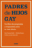 Padres de Hijos Gay.: Un Libro de Preguntas Y Respuestas Para La Vida Diaria